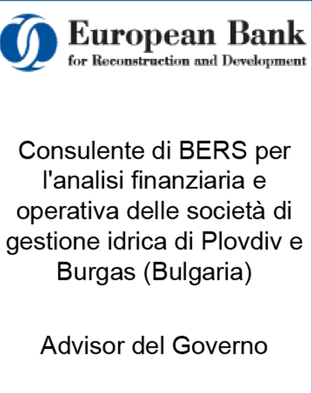 Consulente di BERS per l'analisi finanziaria e operativa delle società di gestione idrica di Plovdiv e Burgas (Bulgaria)