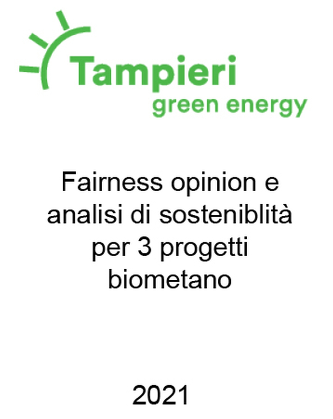Consulente di Tampieri Group nella verifica della fattibilità e pianificazione finanziaria per una pipeline di progetti di biometano greenfield. Incarico completato nel 2021.